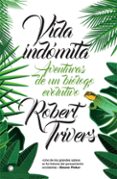 vida indomita: aventuras de un biologo evolutivo-robert trivers-9788494610349 vida indomita: aventuras de un biologo evolutivo robert trivers 9788494610349