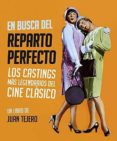 en busca del reparto perfecto: los castings mas legendarios del c ine clasico-juan tejero-9788494785849 en busca del reparto perfecto: los castings mas legendarios del c ine clasico-juan tejero-9788494785849