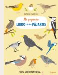 mi pequeño libro de los pájaros-katrin wiehle-9788494818349 mi pequeño libro de los pájaros-katrin wiehle-9788494818349