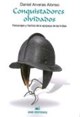 conquistadores olvidados: personajes y hechos de la epopeya de las indias-daniel arveras alonso-9788494921049 conquistadores olvidados: personajes y hechos de la epopeya de las indias-daniel arveras alonso-9788494921049