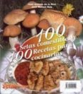 100 setas comestibles y 100 recetas para cocinarlas-9788495242549 100 setas comestibles y 100 recetas para cocinarlas-9788495242549
