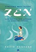 aprender meditacion zen: guia practica para alcanzar la serenidad personal-david fontana-9788495456649 aprender meditacion zen: guia practica para alcanzar la serenidad personal-david fontana-9788495456649