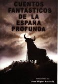 cuentos fantasticos de la españa profunda-jose miguel (sel.) pallares-9788496013049 cuentos fantasticos de la españa profunda-jose miguel (sel.) pallares-9788496013049