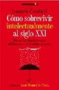 como sobrevivir intelectualmente al siglo xxi-leonardo castellani-9788496088849 como sobrevivir intelectualmente al siglo xxi-leonardo castellani-9788496088849
