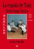 la espada de taiji : estilo yang clasico. metodo completo, qigong y aplicaciones-yang jwing-ming-9788496111349 la espada de taiji : estilo yang clasico. metodo completo, qigong y aplicaciones-yang jwing-ming-9788496111349