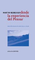 desde la experiencia del pensar (ed. bilingüe aleman-español)-martin heidegger-9788496258549 desde la experiencia del pensar (ed. bilingüe aleman-español)-martin heidegger-9788496258549