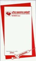 ¿por nuestra salud?: la privatizacion de los servicios sanitarios-9788496453449 ¿por nuestra salud?: la privatizacion de los servicios sanitarios-9788496453449