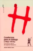cuadernos para el dialogo (1963-1976): una historia cultural del segundo franquismo-javier muñoz soro-9788496467149 cuadernos para el dialogo (1963-1976): una historia cultural del segundo franquismo-javier muñoz soro-9788496467149