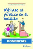 ponencias: metase al publico en el bolsillo-ana isabel corcoles cubero-9788496743649 ponencias: metase al publico en el bolsillo-ana isabel corcoles cubero-9788496743649