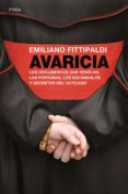 avaricia: los documentos que revelan las fortunas, los escandalos y secretos del vaticano-emiliano fittipaldi-9788496797949 avaricia: los documentos que revelan las fortunas, los escandalos y secretos del vaticano-emiliano fittipaldi-9788496797949