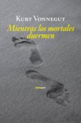 mientras los mortales duermen-kurt vonnegut-9788496867949 mientras los mortales duermen-kurt vonnegut-9788496867949