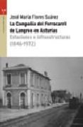 la compañia del ferrocarril de langreo en asturias: estaciones e infraestructuras (1846-1972)-jose maria flores suarez-9788497041249 la compañia del ferrocarril de langreo en asturias: estaciones e infraestructuras (1846-1972)-jose maria flores suarez-9788497041249