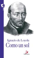 como un sol-ignacio de loyola-9788497152549 como un sol-ignacio de loyola-9788497152549