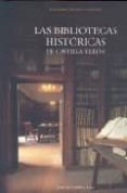 las bibliotecas historicas de castilla y leon-9788497183949 las bibliotecas historicas de castilla y leon-9788497183949