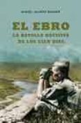 el ebro: la batalla decisiva de los cien dias-miguel alonso baquer-9788497341349 el ebro: la batalla decisiva de los cien dias-miguel alonso baquer-9788497341349