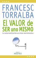 el valor de ser uno mismo: la autorrealizacion en siete movimient os-francesc torralba rosello-9788497435949 el valor de ser uno mismo: la autorrealizacion en siete movimient os-francesc torralba rosello-9788497435949