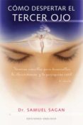 como despertar el tercer ojo: tecnicas sencillas para desarrollar la clarividencia y la percepcion sutil-samuel sagan-9788497771849 como despertar el tercer ojo: tecnicas sencillas para desarrollar la clarividencia y la percepcion sutil-samuel sagan-9788497771849