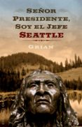 señor presidente, soy el jefe seattle-9788497776349 señor presidente, soy el jefe seattle-9788497776349