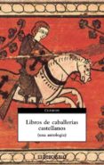 libros de caballerias castellanos (una antologia)-jose manuel lucia megias-carlos alvar-9788497933049 libros de caballerias castellanos (una antologia)-jose manuel lucia megias-carlos alvar-9788497933049
