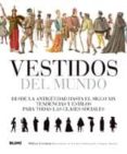 vestidos del mundo: desde la antigüedad hasta el siglo xix: tende ncias y estilos para todas las clases sociales-melissa leventon-9788498013849 vestidos del mundo: desde la antigüedad hasta el siglo xix: tende ncias y estilos para todas las clases sociales-melissa leventon-9788498013849