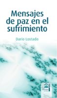 mensajes de paz en el sufrimiento-dario lostado-9788498270549 mensajes de paz en el sufrimiento-dario lostado-9788498270549