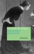 la casa de nogal-miljenko jergovic-9788498410549 la casa de nogal-miljenko jergovic-9788498410549