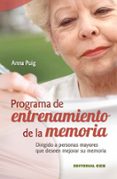 programa de entrenamiento de la memoria: dirigido a personas mayo res que desean mejorar su memoria-anna puig-9788498421149 programa de entrenamiento de la memoria: dirigido a personas mayo res que desean mejorar su memoria-anna puig-9788498421149