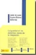 la igualdad en los derechos: claves de la integracion-javier de lucas-angeles solanes corella-9788498493849 la igualdad en los derechos: claves de la integracion-javier de lucas-angeles solanes corella-9788498493849