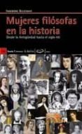mujeres filosofas en la historia: desde la antiguedad hasta el si glo xxi-ingeborg gleichauf-9788498882049 mujeres filosofas en la historia: desde la antiguedad hasta el si glo xxi-ingeborg gleichauf-9788498882049