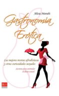 gastronomia erotica: las mejores recetas afrodisiacas y otras cur iosidades sexuales-alicia misrahi-9788499171449 gastronomia erotica: las mejores recetas afrodisiacas y otras cur iosidades sexuales-alicia misrahi-9788499171449