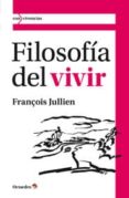 filosofia del vivir-françois jullien-9788499212449 filosofia del vivir-françois jullien-9788499212449