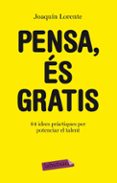 pensa, es gratis-joaquin lorente-9788499301549 pensa, es gratis-joaquin lorente-9788499301549