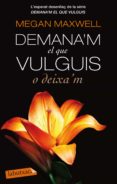 demana'm el que vulguis o deixa'm (ebook)-megan maxwell-9788499307749 demana'm el que vulguis o deixa'm (ebook)-megan maxwell-9788499307749