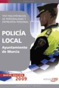 test psicotecnicos, de personalidad y entrevista personal: oposic iones policia local del ayuntamiento de murcia-9788499372549 test psicotecnicos, de personalidad y entrevista personal: oposic iones policia local del ayuntamiento de murcia-9788499372549