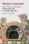 musica celestial: el caso palau: como felix millet compro a la cl ase politica catalana-manuel trallero-9788499920849 musica celestial: el caso palau: como felix millet compro a la cl ase politica catalana-manuel trallero-9788499920849