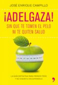 ¡adelgaza!: sin que te tomen el pelo ni te quiten salud-jose enrique campillo-9788499980249 ¡adelgaza!: sin que te tomen el pelo ni te quiten salud-jose enrique campillo-9788499980249