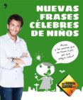 nuevas frases celebres de niños (el hormiguero 3,0)-9788499982649 nuevas frases celebres de niños (el hormiguero 3,0)-9788499982649