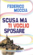 scusa ma ti voglio sposare-federico moccia-9788817043649 scusa ma ti voglio sposare-federico moccia-9788817043649