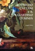 Libros de descarga gratuita de Rapidshare ROFFREDO CAETANI E IL GIARDINO DI NINFA iBook PDF CHM