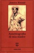 autobiografia di mia madre-jamaica kincaid-9788845912849 autobiografia di mia madre-jamaica kincaid-9788845912849