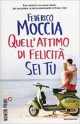 quell attimo di felicita: sei tu-federico moccia-9788866210849 quell attimo di felicita: sei tu-federico moccia-9788866210849