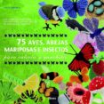 75 aves, abejas, mariposas e insectos: para calceta y ganchillo-lesley stanfield-9789089982049 75 aves, abejas, mariposas e insectos: para calceta y ganchillo-lesley stanfield-9789089982049