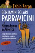 benjamín solari parravicini. el nostradamus de américa: sus predicciones inéditas, experiencias psíquicas y psicografías-fabio zerpa-9789507541049 benjamín solari parravicini. el nostradamus de américa: sus predicciones inéditas, experiencias psíquicas y psicografías-fabio zerpa-9789507541049