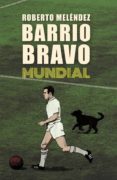 barrio bravo mundial (ebook)-roberto melendez-9789562625449 barrio bravo mundial (ebook)-roberto melendez-9789562625449
