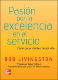 pasion por la excelencia en el servicio: como ganar cliente de po r vida-bob livingston-9789701070949 pasion por la excelencia en el servicio: como ganar cliente de po r vida-bob livingston-9789701070949