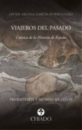 viajeros del pasado: cronica de la historia de españa-javier arjona-9789895164349 viajeros del pasado: cronica de la historia de españa-javier arjona-9789895164349