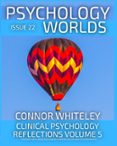 Descargar libros de cuenta gratis ISSUE 22: CLINICAL PSYCHOLOGY REFLECTIONS VOLUME 5 THOUGHTS ON CLINICAL PSYCHOLOGY, PSYCHOTHERAPY AND MENTAL HEALTH  (edición en inglés) de CONNOR WHITELEY CHM MOBI RTF