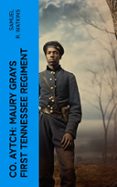 CO. AYTCH: MAURY GRAYS FIRST TENNESSEE REGIMENT  (edición en inglés)