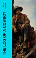 THE LOG OF A COWBOY  (edición en inglés)