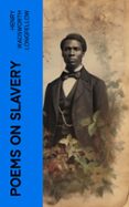 Descarga gratis el libro de texto siguiente POEMS ON SLAVERY  (edición en inglés) de HENRY WADSWORTH LONGFELLOW 4066339553859 (Literatura española)